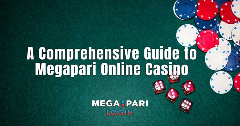 A Comprehensive Guide to Megapari Online Casino