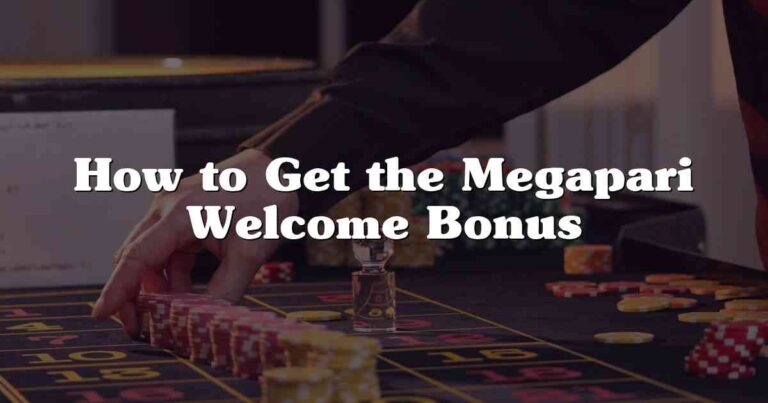 How to Get the Megapari Welcome Bonus