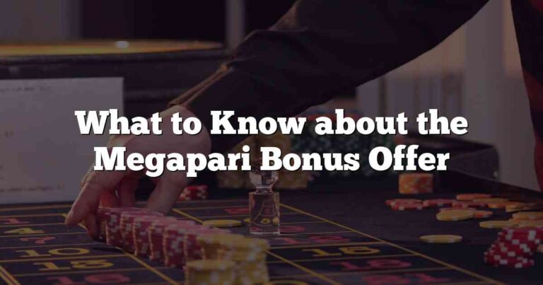 What to Know about the Megapari Bonus Offer