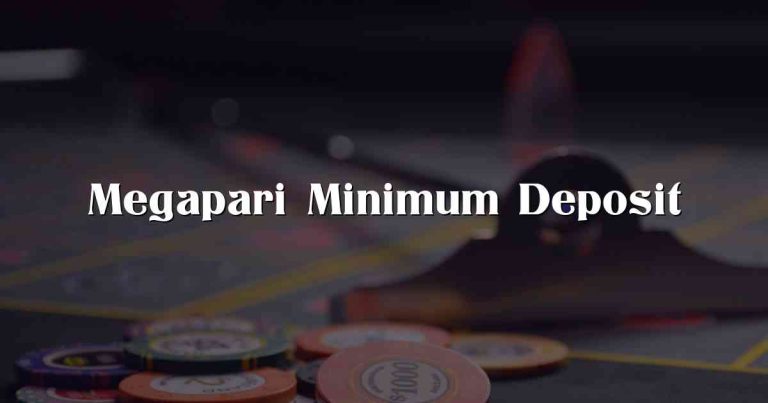 Megapari Minimum Deposit